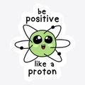 Be Postive Sticker