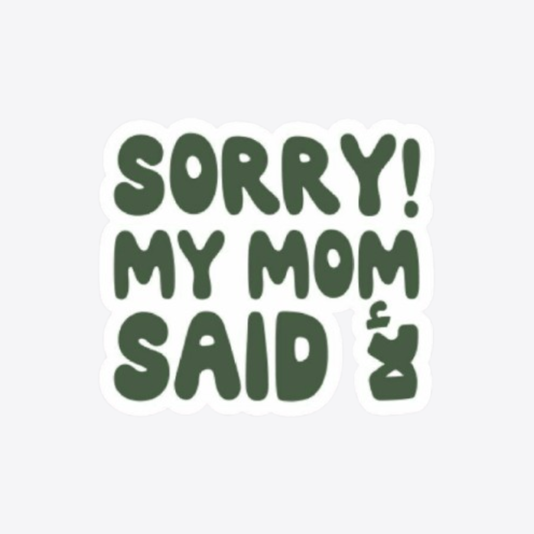 Sorry Mom Sticker