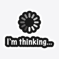 I Am Thinking Sticker